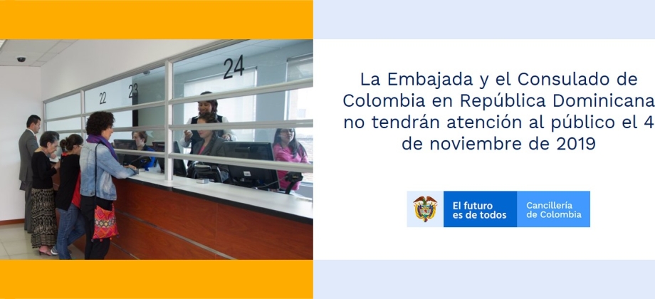 La Embajada y el Consulado de Colombia en República Dominicana no tendrán atención al público el 4 de noviembre de 2019