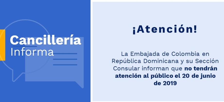 La Embajada de Colombia en República Dominicana y su Sección Consular no tendrán atención el 20 de junio de 2019