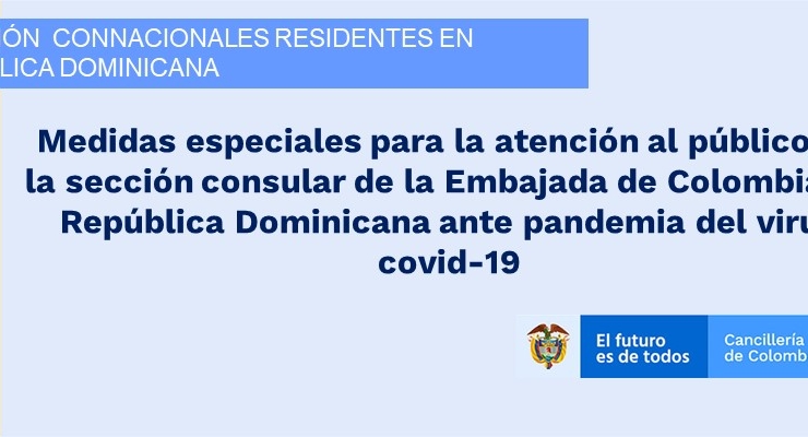 Medidas especiales para la atención al público en la sección consular de la Embajada de Colombia en República Dominicana ante pandemia del virus covid