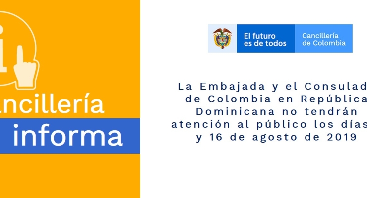 La Embajada y el Consulado de Colombia en República Dominicana no tendrán atención al público los días 7 y 16 de agosto de 2019