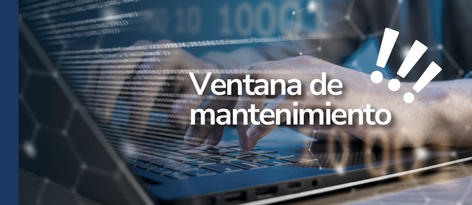 ¡Atención, el viernes 12 de abril, habrá ventana de mantenimiento!