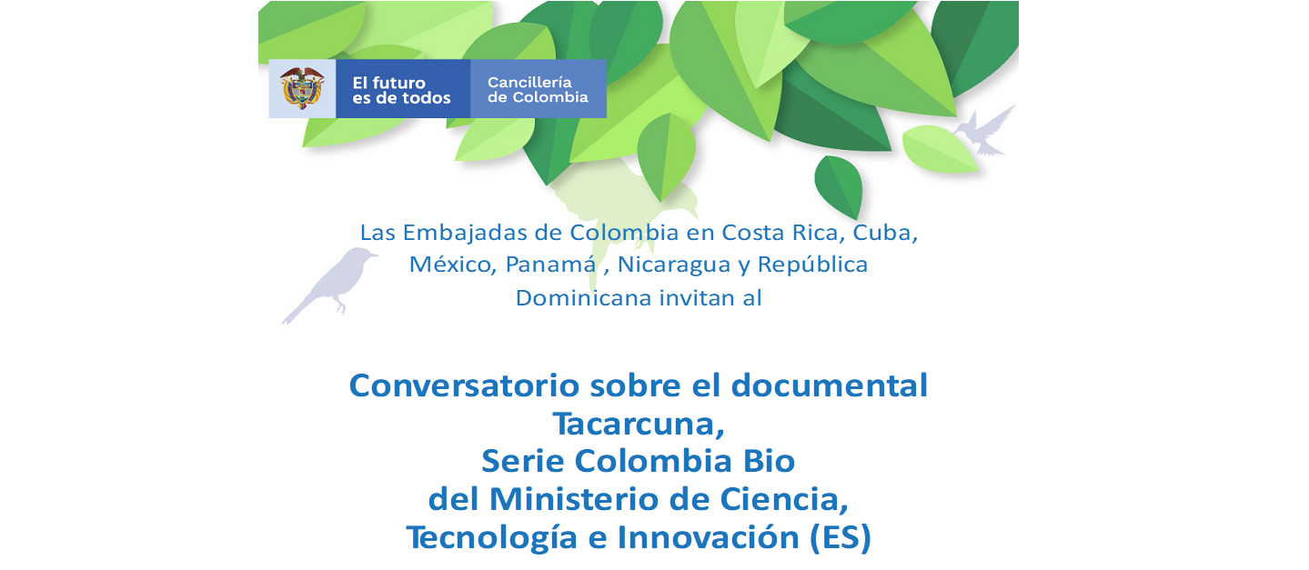 Las Embajadas de Colombia en Costa Rica, Cuba, México, Panamá, Nicaragua y República Dominicana destacaron la biodiversidad de Colombia en un conversatorio virtual sobre el documental 