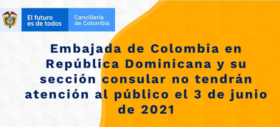 Embajada de Colombia en República Dominicana y su sección consular no tendrán atención al público el 3 de junio 
