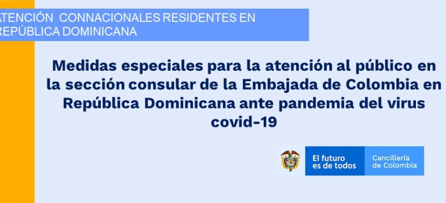 Medidas especiales para la atención al público en la sección consular de la Embajada de Colombia en República Dominicana ante pandemia del virus covid