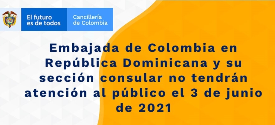 Embajada de Colombia en República Dominicana y su sección consular no tendrán atención al público el 3 de junio de 2021