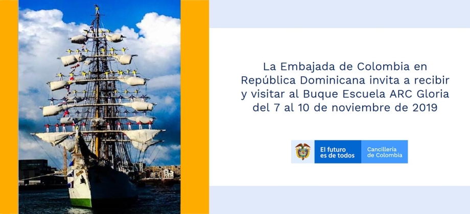 La Embajada de Colombia en República Dominicana invita a recibir y visitar al Buque Escuela ARC Gloria del 7 al 10 de noviembre de 2019