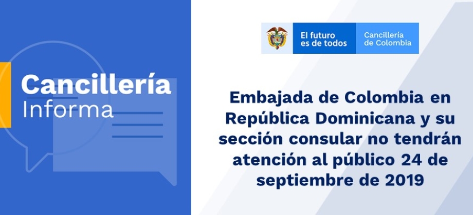 Embajada de Colombia en República Dominicana y su sección consular no tendrán atención al público 24 de septiembre de 2019