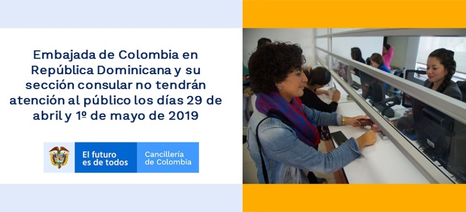 Embajada de Colombia en República Dominicana y su sección consular no tendrán atención al público los días 29 de abril y 1º de mayo 