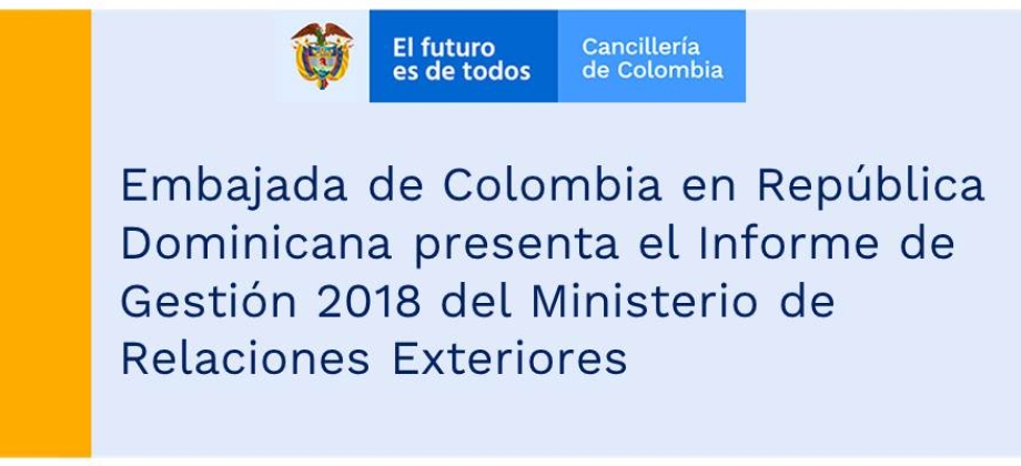 Embajada de Colombia en República Dominicana presenta el Informe de Gestión 2018 del Ministerio de Relaciones Exteriores