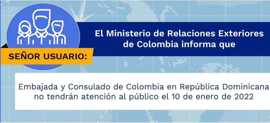 La Embajada y el Consulado de Colombia en República Dominicana no tendrán atención al público el 10 de enero de 2022