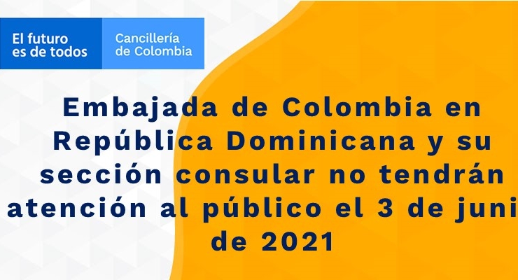 Embajada de Colombia en República Dominicana y su sección consular no tendrán atención al público el 3 de junio de 2021