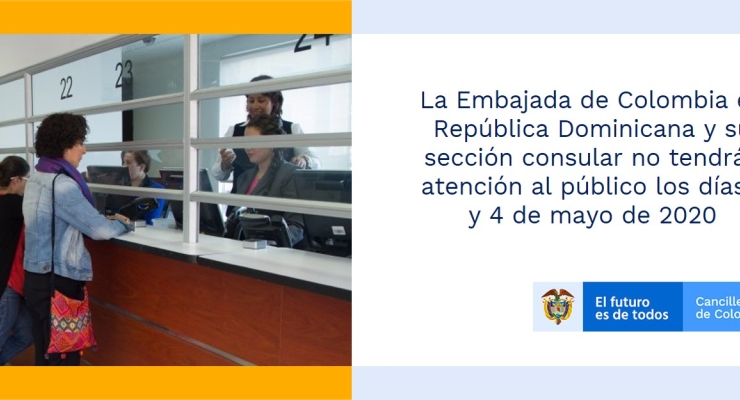 La Embajada de Colombia en República Dominicana y su sección consular no tendrán atención al público los días 1 y 4 de mayo de 2020
